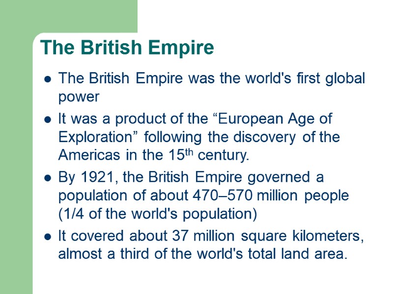 The British Empire The British Empire was the world's first global power It was